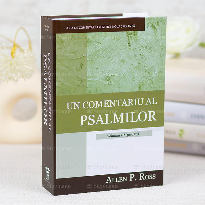 Un comentariu al Psalmilor vol.3 (90-150) Allen P. Ross