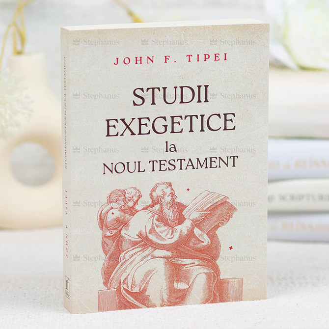 Studii Exegetice la Noul Testament - John F. Tipei