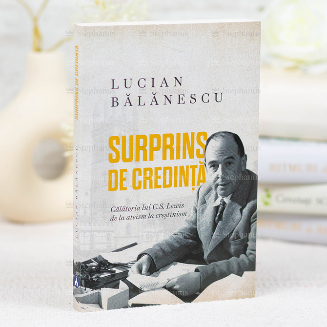 Surprins de credinta - Lucian Balanescu
