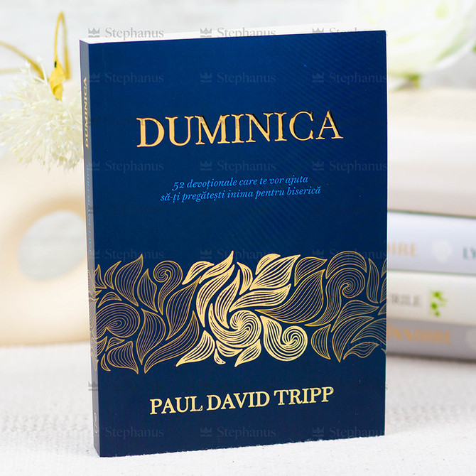 Duminica. 52 Devotionale Care Te Vor Ajuta Sa-Ti Pregatesti Inima Pentru Biserica - Paul David Tripp