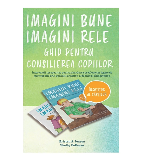 Imagini bune, imagini rele. Ghid pentru consilierea copiilor