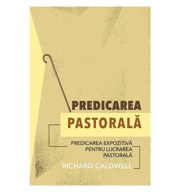Predicarea pastorala: Predicarea expozitiva pentru lucrarea pastorala