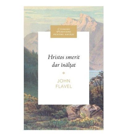 Hristos smerit dar inaltat - John Flavel