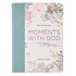 Devotional: Moments With God For Moms