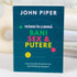 Traind in lumina: Bani, Sex si Putere - John Piper
