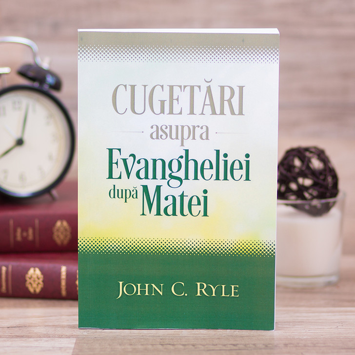 Cugetari asupra Evangheliei dupa Matei - J.C. Ryle