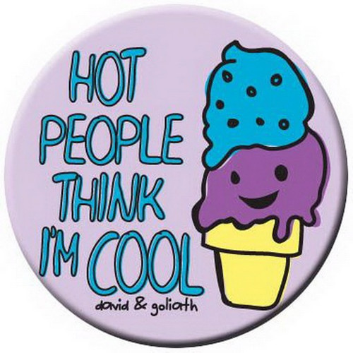 David and Goliath Hot People Think Im Cool Button 81053