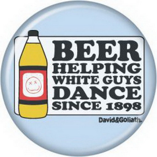 David and Goliath Beer Helping White Guys Dance Button 81877