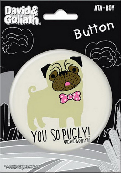 David and Goliath You So Pugly 3-inch Button 97081