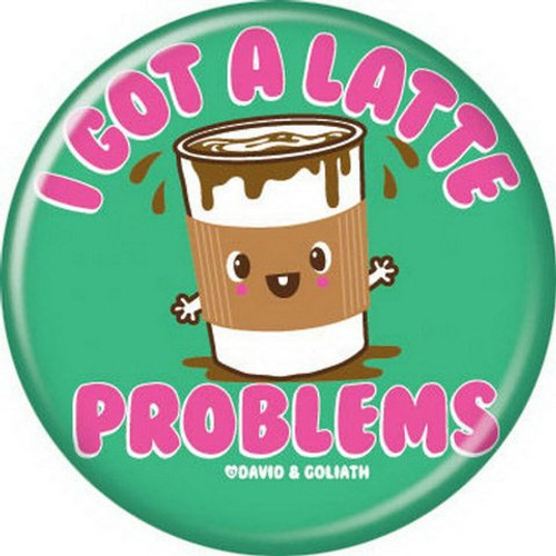 David and Goliath Got A Latte Problems Button 82237