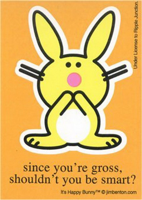 Happy Bunny Since You're Gross Should Be Smart Sticker
