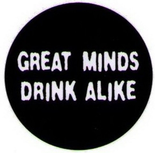 Great Minds Drink Alike Grimm Button GB1539