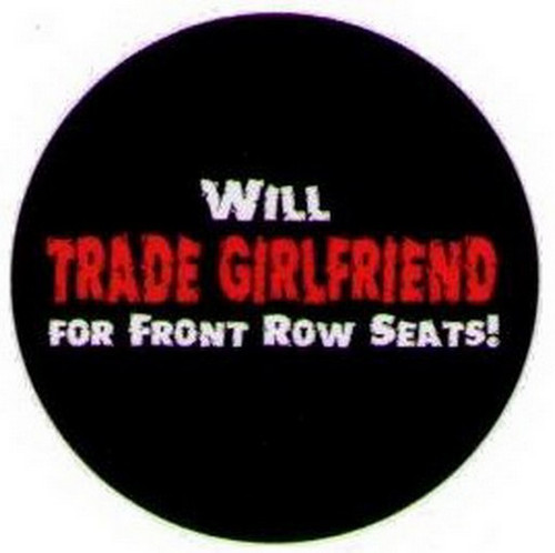 Will Trade Girlfriend For Front Row Seats Button DB3223