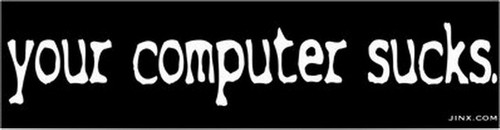 Your Computer Sucks Vinyl Sticker