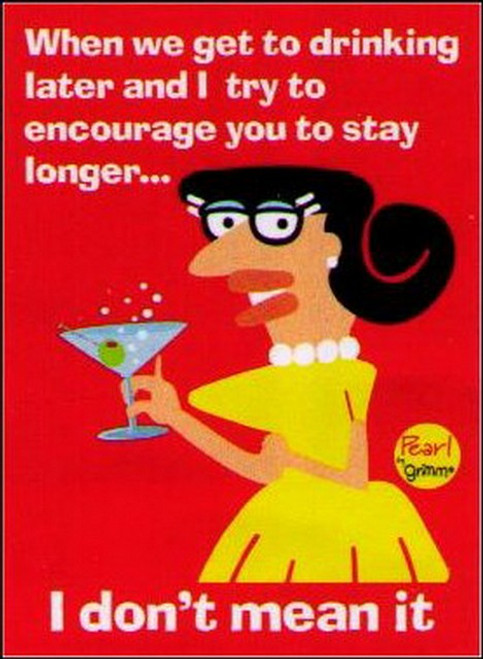 When Drinking Later Encourage Stay Longer Magnet GM1901