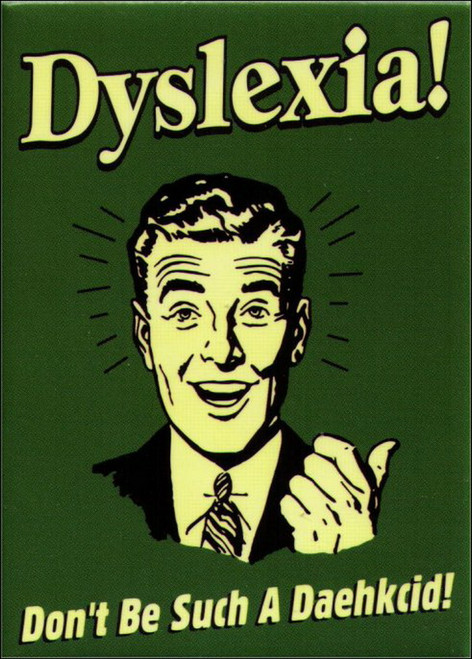 Retro Spoofs Dyslexia Don't Be Such A Daehkcid Magnet BM1407