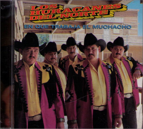 Los Huracanes Del Norte En Que Trabaja El Muchacho Music CD