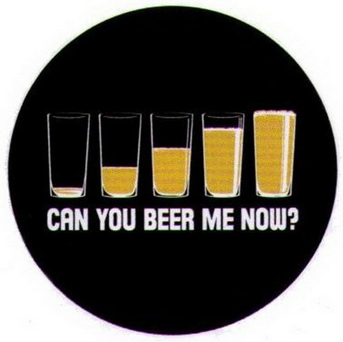 Can You Beer Me Now Button SB3959