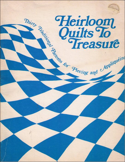 Heirloom Quilts To Treasure (1971) Book : Thirty Traditional Patterns for Piecing And Appliqueing