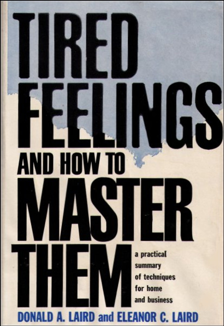 Tired Feelings and How To Master Them Hardcover 1st Edition 1960 Book - A Practical Summary of Techniques For Home and Business
