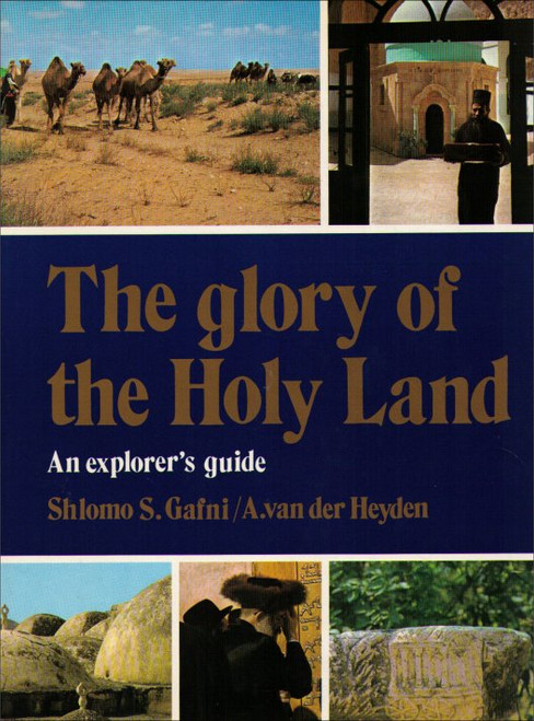 The Glory of The Holy Land An Explorer's Guide Book - (Shlomo Gafni)