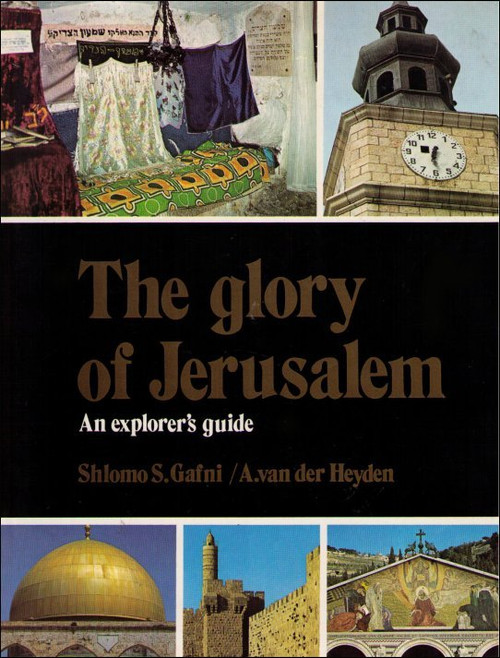 The Glory of Jerusalem An Explorer's Guide Book - (Shlomo Gafni)