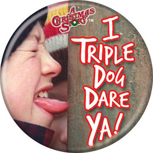 A Christmas Story Triple Dog Dare Licensed 1.25 Inch Button 83184