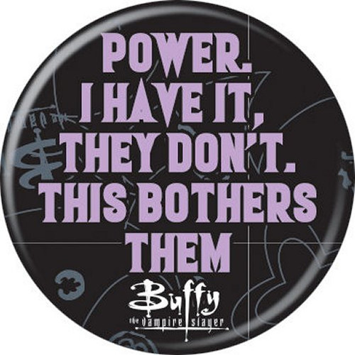 Buffy The Vampire Slayer Power I Have It Licensed 1.25 Inch Button 87489