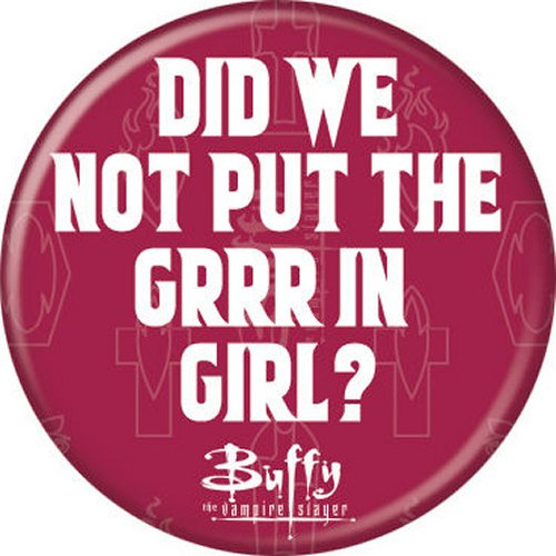 Buffy The Vampire Slayer Grrr In Girl Licensed 1.25 Inch Button 87492