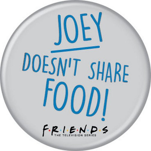 Friends Joey Doesn't Share Food Licensed 1.25 Inch Button 87845