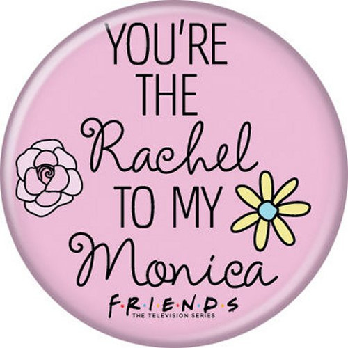 Friends Rachel To My Monica Pink Licensed 1.25 Inch Button 87851