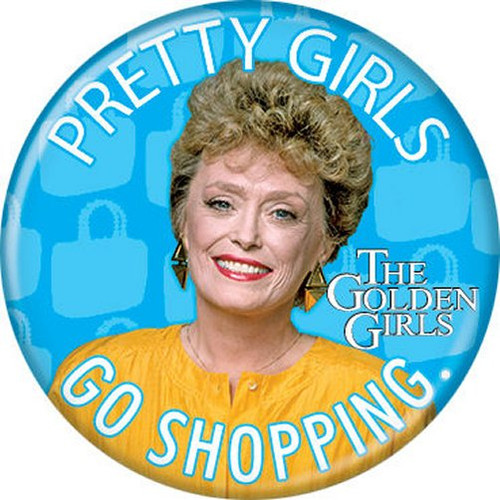 Golden Girls Blanche Pretty Girls Go Shopping 1.25 Inch Button 86291