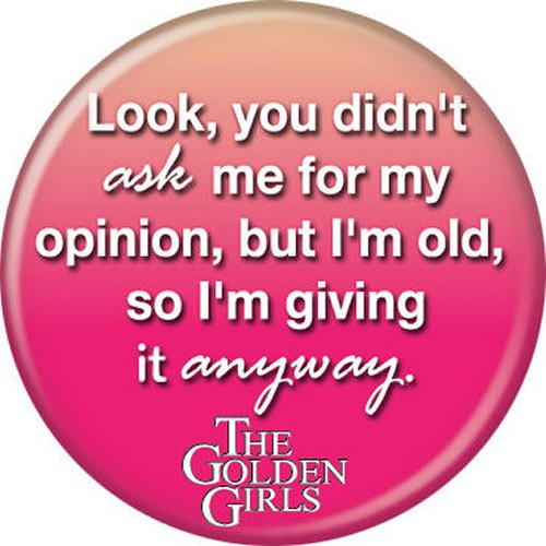 Golden Girls Opinion I'm Old Given It Licensed 1.25 Inch Button 86293