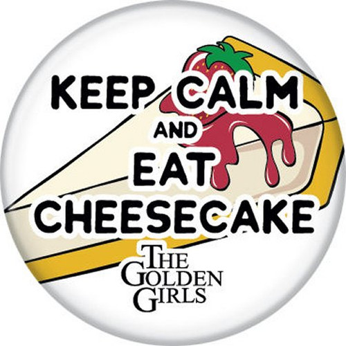 Golden Girls Keep Calm Eat Cheesecake Licensed 1.25 Inch Button 87201