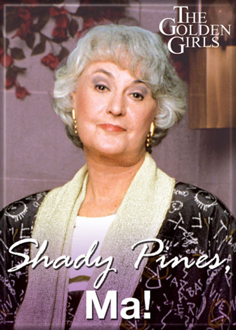 The Golden Girls Shady Pines Ma Dorothy Magnet 72601M