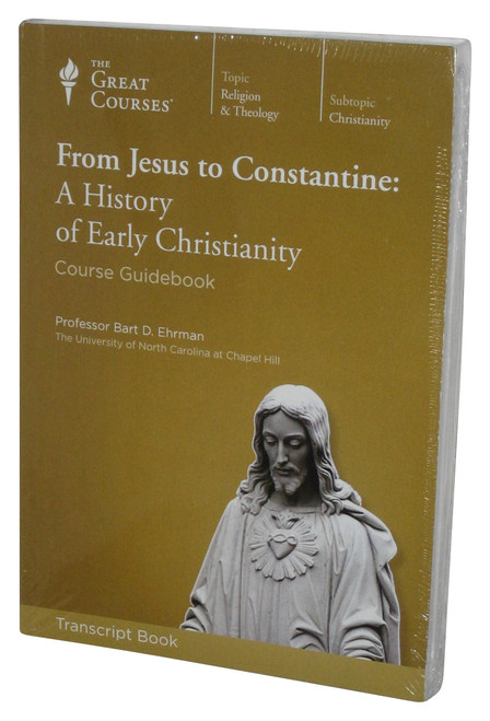 From Jesus To Constantine: A History of Early Christianity Great Courses Transcript Book - (Professor Bart D. Ehrman)