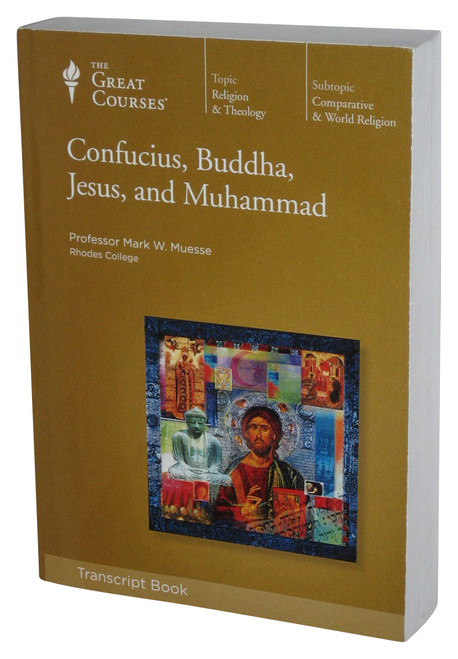 Confucius, Buddha, Jesus, and Muhammad Great Courses Transcript Book - (Professor Mark W. Muesse)