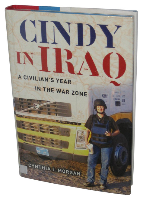 Cindy In Iraq: A Civilian's Year in the War Zone (2006) Hardcover Book