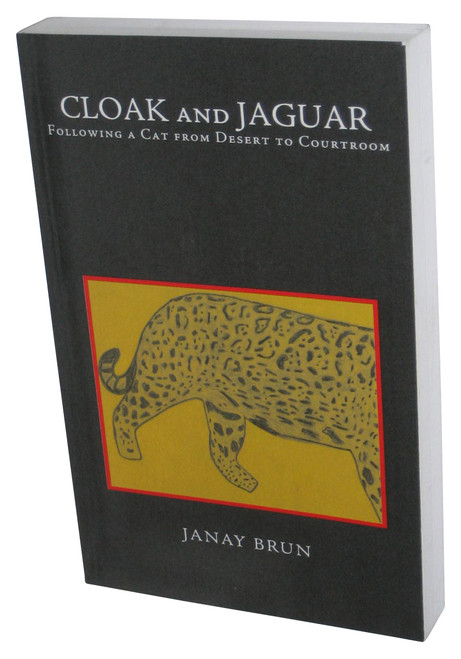 Cloak and Jaguar: Following A Cat From Desert to Courtroom (2015) Paperback Book