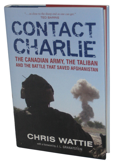 Contact Charlie: The Canadian Army, the Taliban and the Battle That Saved Afghanistan (2009) Hardcover Book