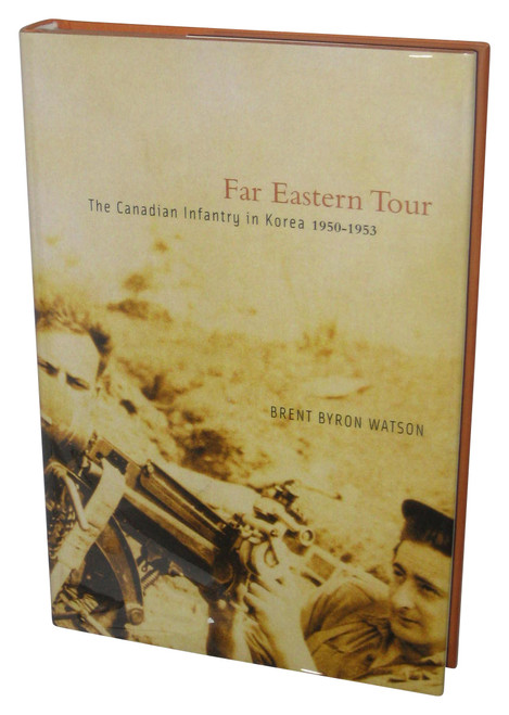 Far Eastern Tour: The Canadian Infantry in Korea, 1950-1953 (2002) Hardcover Book