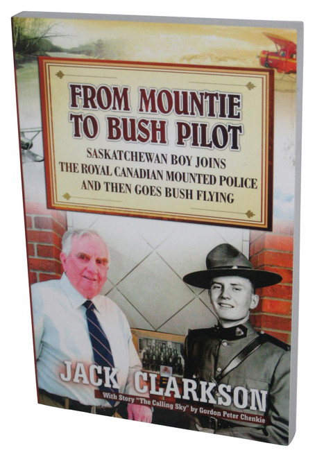 From Mountie To Bush Pilot (2017) Paperback Book - (Jack Clarkson)