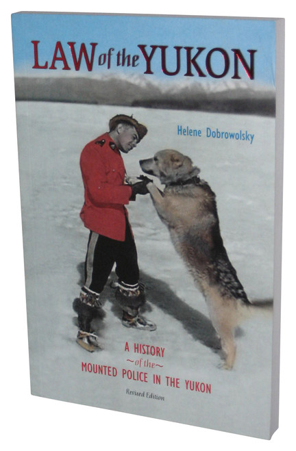 Law of the Yukon (2013) Paperback Book - (A Pictorial History of the Mounted Police in the Yukon)