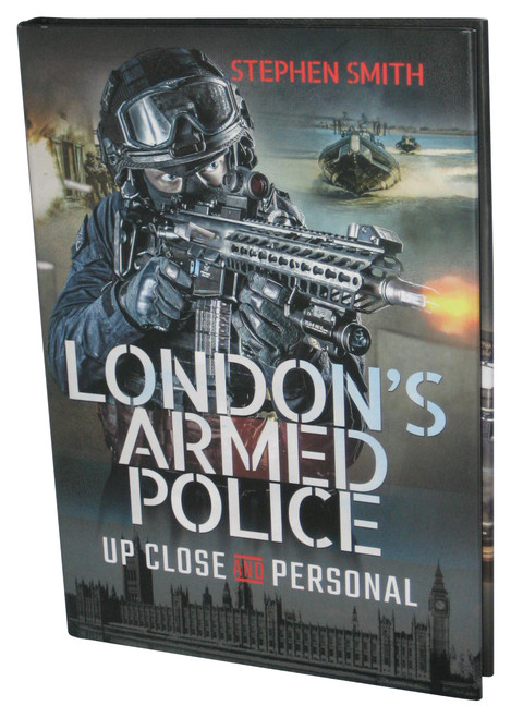 London's Armed Police: Up Close and Personal (2019) Hardcover Book - (Stephen Smith)