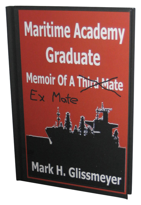 Maritime Academy Graduate: Memoir Of A Third Mate (2018) Hardcover Book