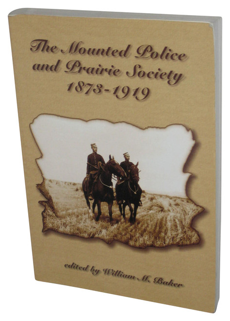 Mounted Police & Prairie Society 1873-1919 (1998) Paperback Book