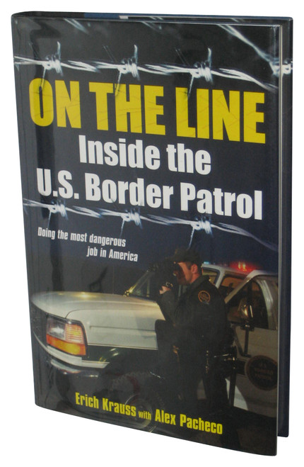 On The Line: Inside the U.S. Border Patrol (2004) Hardcover Book - (Erich Krauss)