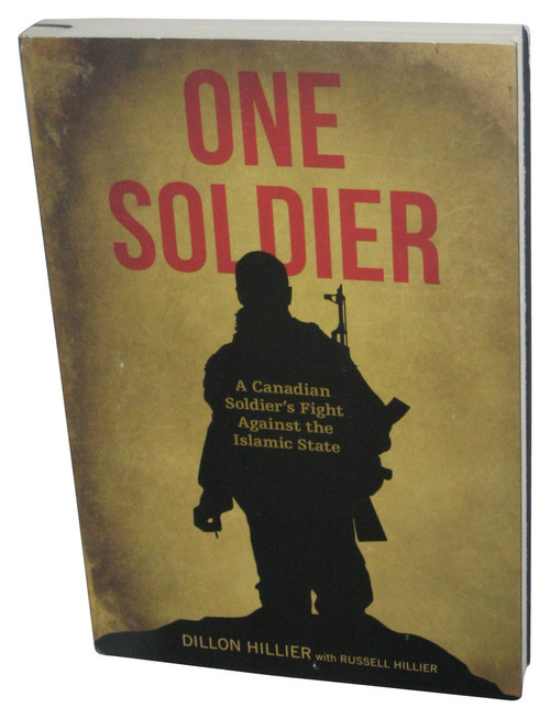 One Soldier: A Canadian Soldier's Fight Against The Islamic State (2016) Paperback Book