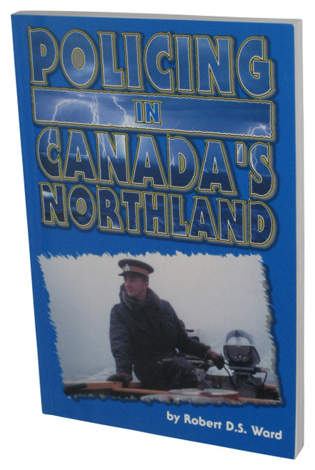 Policing in Canada's Northland (2000) Paperback Book - (Robert D. S. Ward)