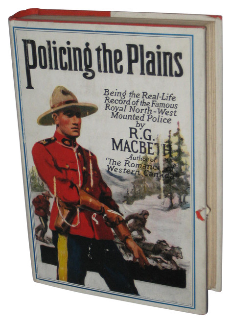 Policing The Plains (1931) Hardcover Book - (R.G. Macbeth)